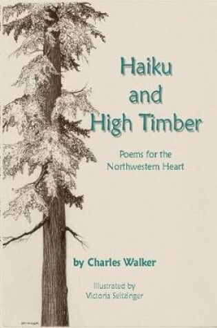 Cover of Haiku and High Timber - Poems for the Northwestern Heart