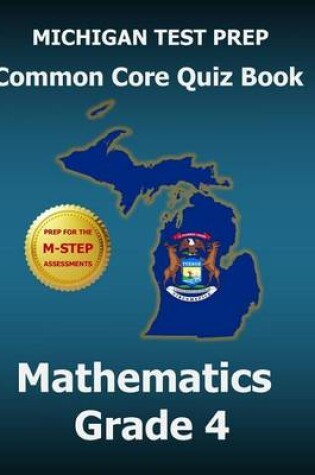 Cover of Michigan Test Prep Common Core Quiz Book Mathematics Grade 4
