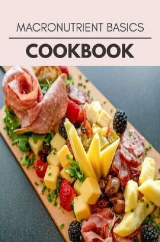 Cover of Macronutrient Basics Cookbook