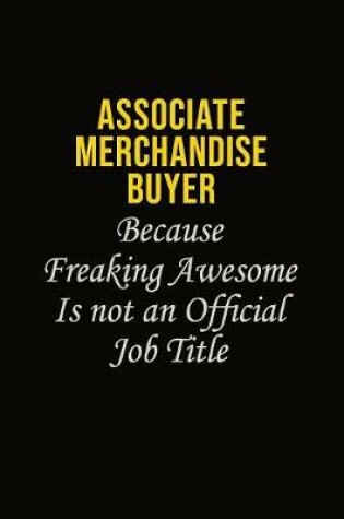 Cover of Associate Merchandise Buyer Because Freaking Awesome Is Not An Official Job Title