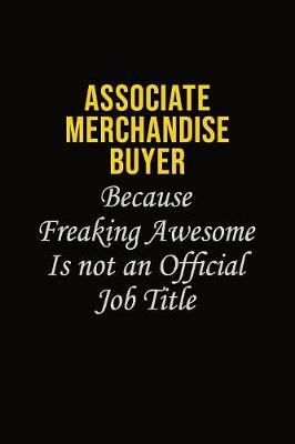 Book cover for Associate Merchandise Buyer Because Freaking Awesome Is Not An Official Job Title