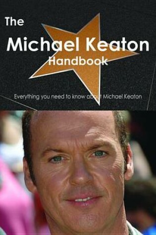 Cover of The Michael Keaton Handbook - Everything You Need to Know about Michael Keaton