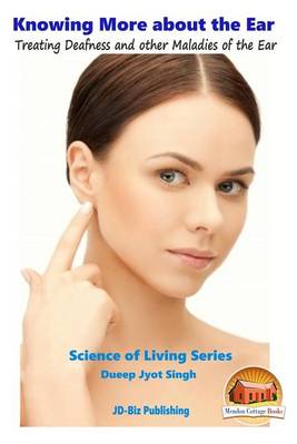 Book cover for Knowing More about the Ear - Treating Deafness and other Maladies of the Ear