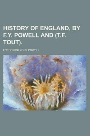 Cover of History of England, by F.Y. Powell and (T.F. Tout)