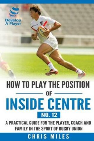 Cover of How to play the position of Inside Centre (No. 12)