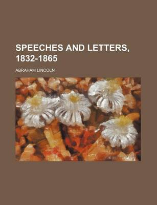 Book cover for Speeches and Letters, 1832-1865