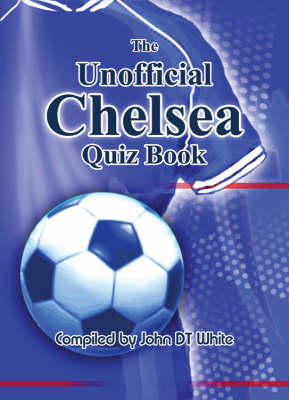 Book cover for The Unofficial Chelsea Quiz Book