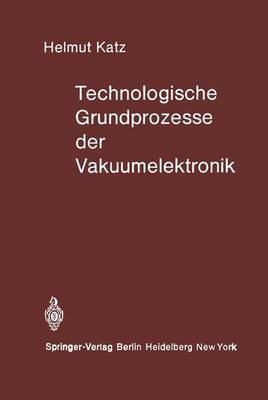 Book cover for Technologische Grundprozesse der Vakuumelektronik