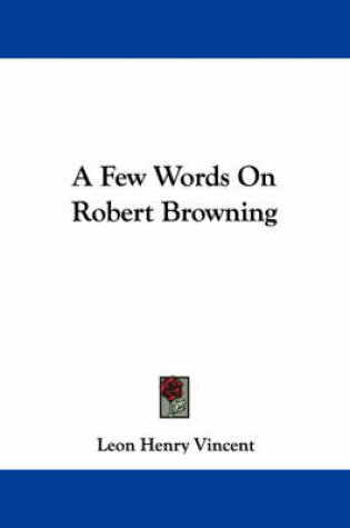 Cover of A Few Words on Robert Browning