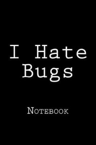 Cover of I Hate Bugs