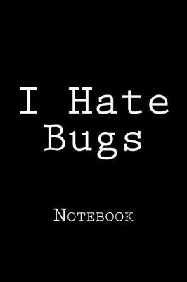 Book cover for I Hate Bugs