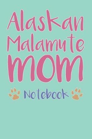 Cover of Alaskan Malamute Mom Composition Notebook of Dog Mom Journal