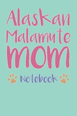 Book cover for Alaskan Malamute Mom Composition Notebook of Dog Mom Journal