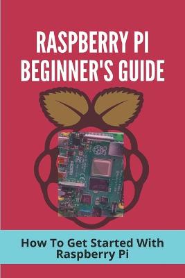 Cover of Raspberry Pi Beginner's Guide