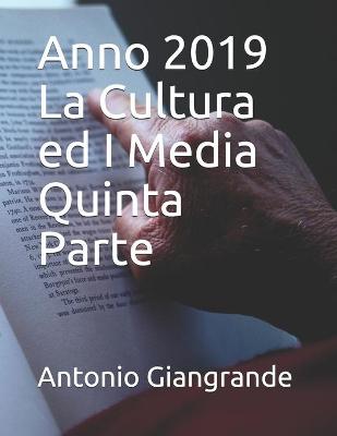 Cover of Anno 2019 La Cultura ed I Media Quinta Parte