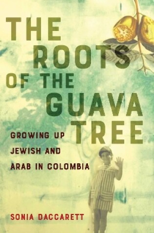 Cover of The  Roots of the Guava Tree