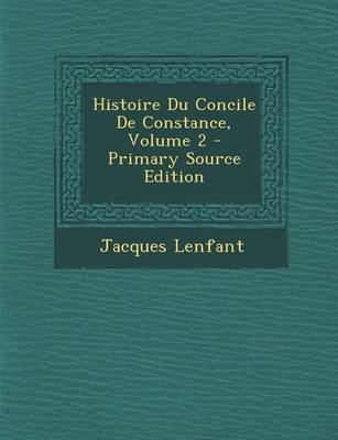 Book cover for Histoire Du Concile de Constance, Volume 2