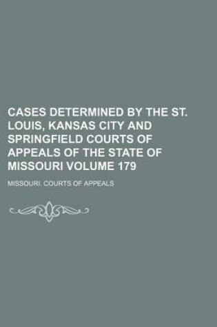 Cover of Cases Determined by the St. Louis, Kansas City and Springfield Courts of Appeals of the State of Missouri Volume 179