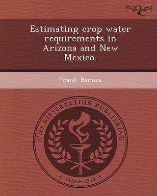 Book cover for Estimating Crop Water Requirements in Arizona and New Mexico