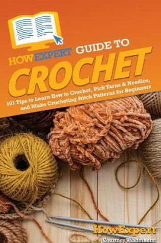 Cover of HowExpert Guide to Crochet