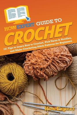 Book cover for HowExpert Guide to Crochet