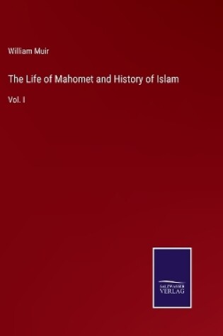 Cover of The Life of Mahomet and History of Islam