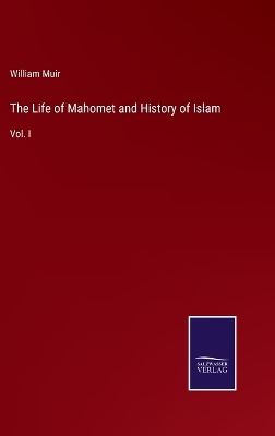 Book cover for The Life of Mahomet and History of Islam