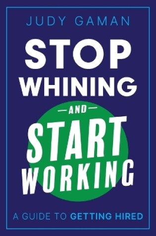 Cover of Stop Whining and Start Working