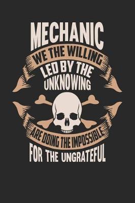 Book cover for Mechanic We the Willing Led by the Unknowing Are Doing the Impossible for the Ungrateful