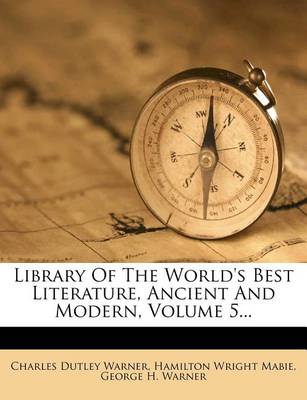 Book cover for Library of the World's Best Literature, Ancient and Modern, Volume 5...