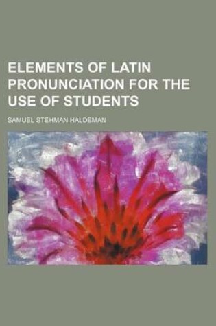 Cover of Elements of Latin Pronunciation for the Use of Students