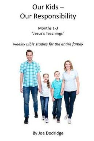 Cover of Our Kids - Our Responsibility, Months 1-3 Jesus's Teaching