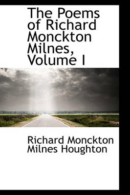 Book cover for The Poems of Richard Monckton Milnes, Volume I