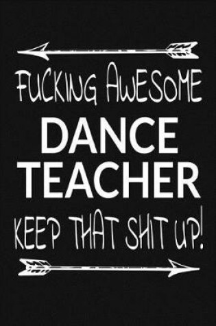 Cover of Fucking Awesome Dance Teacher - Keep That Shit Up!