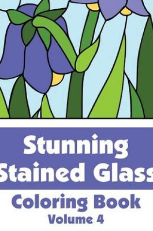 Cover of Stunning Stained Glass Coloring Book (Volume 4)