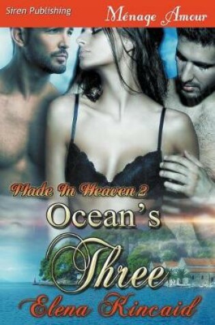Cover of Ocean's Three [Made in Heaven 2] (Siren Publishing Menage Amour)