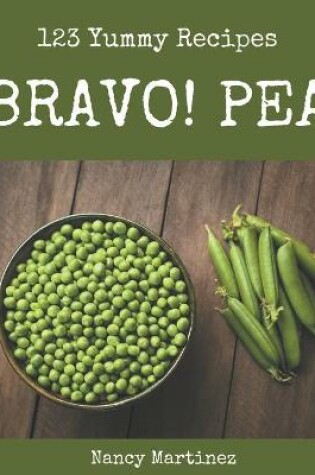 Cover of Bravo! 123 Yummy Pea Recipes