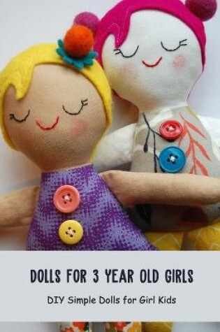 Cover of Dolls for 3 Year Old Girls