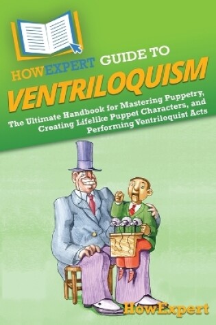 Cover of HowExpert Guide to Ventriloquism