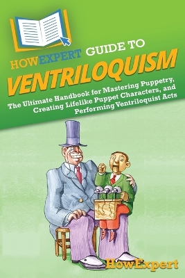 Book cover for HowExpert Guide to Ventriloquism