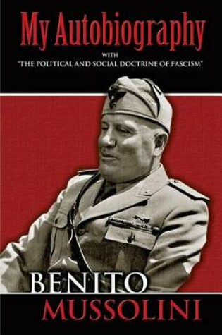 Cover of My Autobiography: With "The Political and Social Doctrine of Fascism"