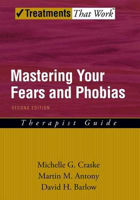 Book cover for Mastering Your Fears and Phobias: Therapist Guide. Treatments That Work.