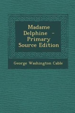 Cover of Madame Delphine - Primary Source Edition