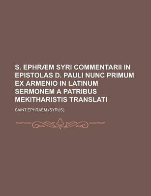 Book cover for S. Ephraem Syri Commentarii in Epistolas D. Pauli Nunc Primum Ex Armenio in Latinum Sermonem a Patribus Mekitharistis Translati