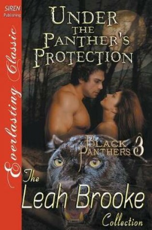 Cover of Under the Panther's Protection [black Panthers 3] (Siren Publishing Everlasting Classic)