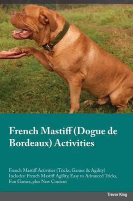 Book cover for French Mastiff Dogue de Bordeaux Activities French Mastiff Activities (Tricks, Games & Agility) Includes