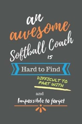 Cover of An Awesome Softball Coach is Hard to Find Difficult to Part With and Impossible to Forget