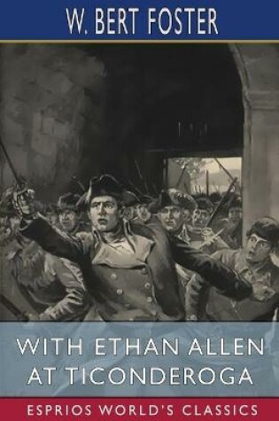 Cover of With Ethan Allen at Ticonderoga (Esprios Classics)