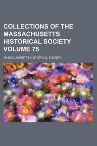 Cover of Collections of the Massachusetts Historical Society Volume 75