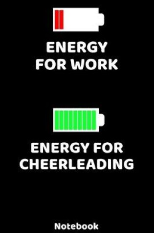 Cover of Energy for Work - Energy for Cheerleading Notebook